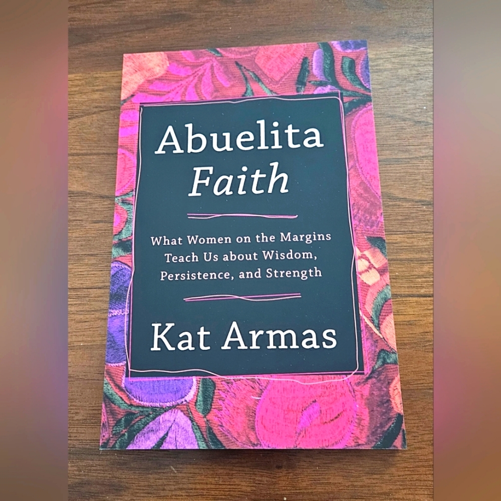 BOGOAbuelita Faith: What Women on the Margins Teach Us about Wisdom Persistence